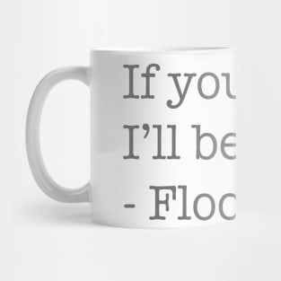 If You Fall, I'll Be There, - Floor Mug